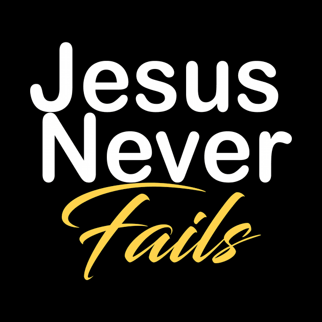 Jesus never fails by theshop