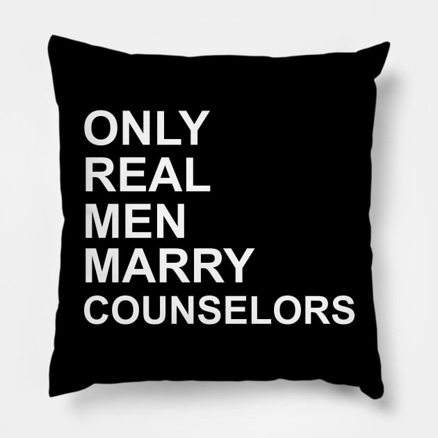 Real Men Marry Counselors Pillow by Historia