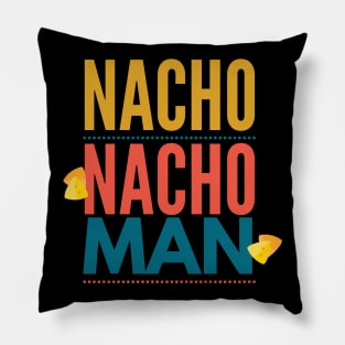 Nacho Nacho Man Pillow