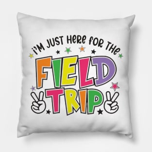 I'm Just Here For The Field Trip 2023 Pillow