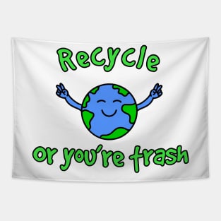 Recycle or You’re Trash Tapestry