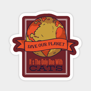 Save our planet it's the only one with cats Magnet