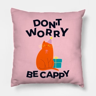 Don't Worry - Be Cappy Pillow