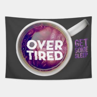 Overtired Mug - Get Some Sleep Tapestry