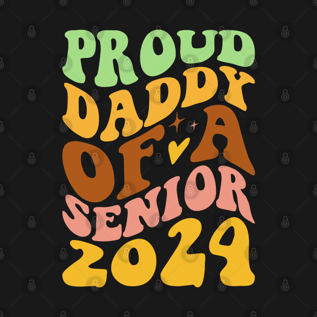 Proud Daddy Of A Senior 2024 by art4everyone