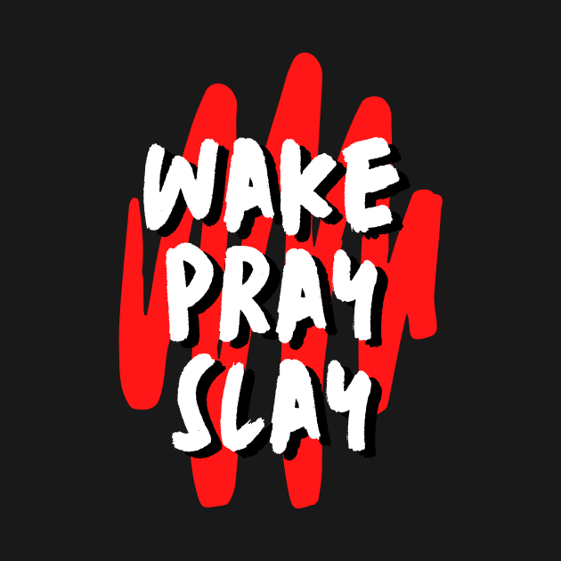 Wake pray slay | Christian by All Things Gospel