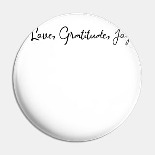 Love, Gratitude, Joy | Pure heart Pin