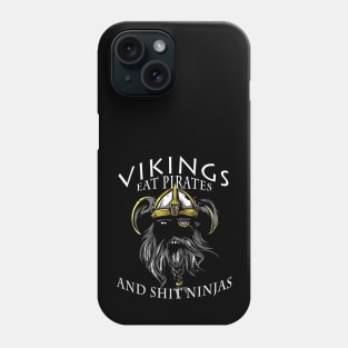 Viking warriors eat pirates and shit ninjas Phone Case