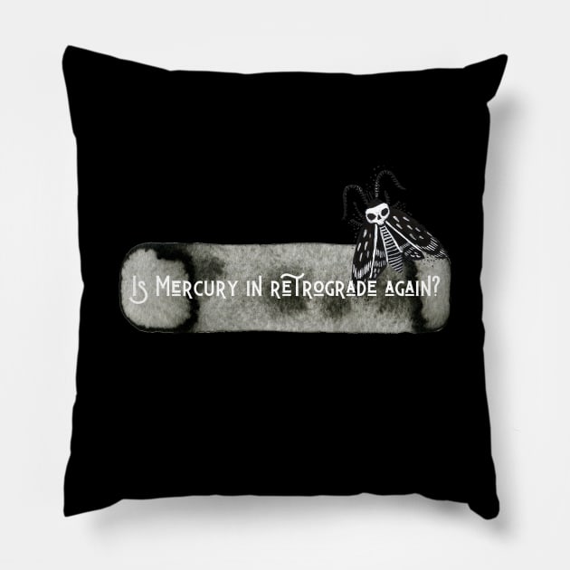 Is Mercury In Retrograde Again? Pillow by BitterBaubles