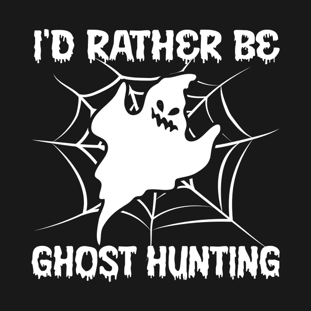 Rather Be Ghost Hunting by TK Store