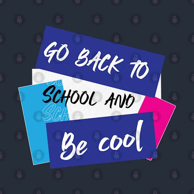 Go back to school and be cool by Dirrastore