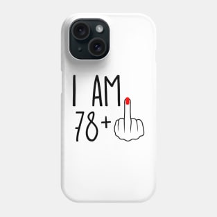 I Am 78 Plus 1 Middle Finger For A 79th Birthday Phone Case