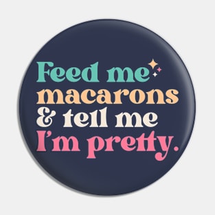 Vintage Feed Me Macarons and Tell Me I'm Pretty // Funny Colorful Quote Pin