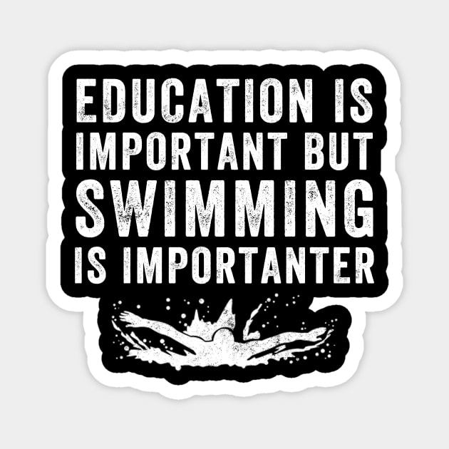 Education is important but swimming is importanter Magnet by captainmood