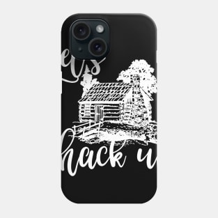 Let's Shack Up Phone Case