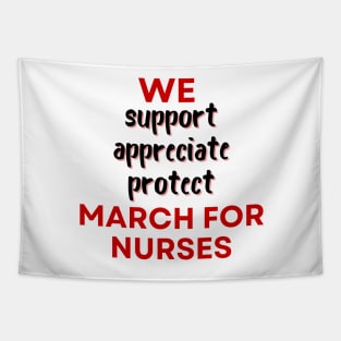 We March For Nurses - Support Appreciate Protect - Nurse Appreciation Tapestry