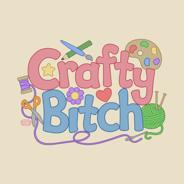 Crafty Bitch by beckadoodles