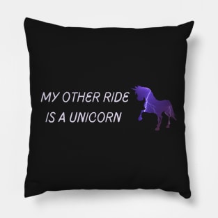 My other ride is a unicorn - Fantasy Pillow