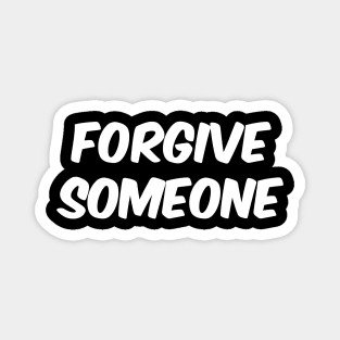 Forgive Someone, Inspirational Quote Message Positive Saying Magnet