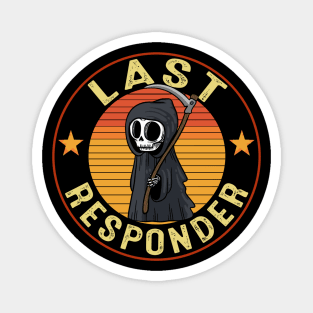 Last responder dark humor Magnet