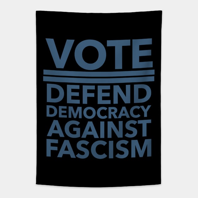 Vote - Defend Democracy Against Fascism - blue Tapestry by Tainted