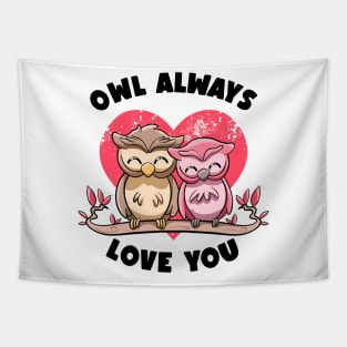 Owl Always Love You Adorable Owls Puns Couple Valentines Day Tapestry