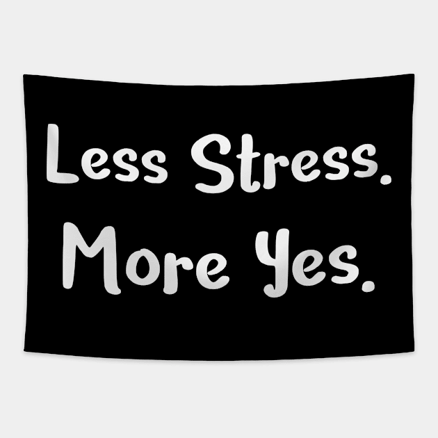 Stress Relief Less Stress More Yes Tapestry by StacysCellar