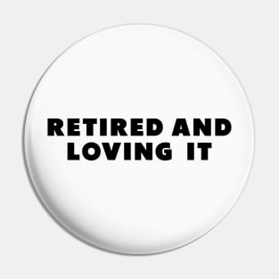 retired and loving it Black Pin