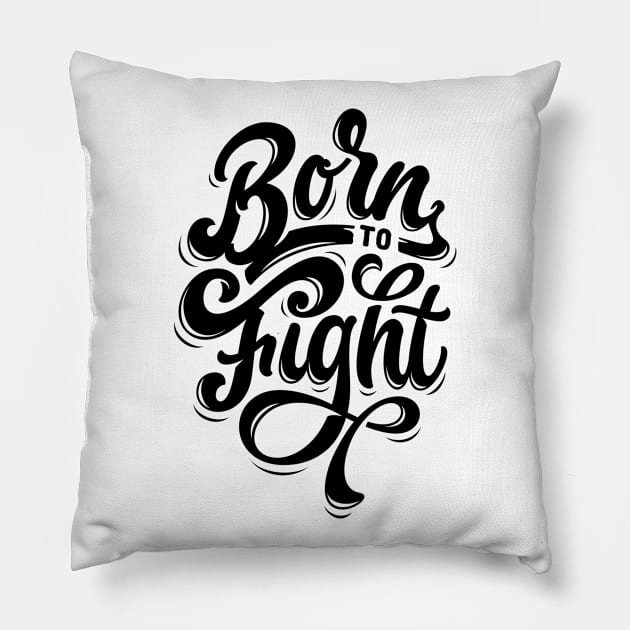 Fighter Series: Born to fight (black graphic) Pillow by Jarecrow 