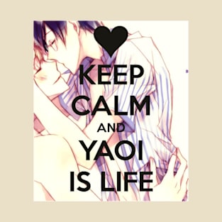 Yaoi is life T-Shirt