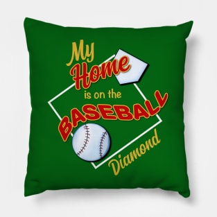 My Home is on the Baseball Diamond Pillow