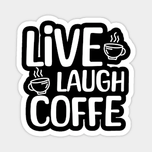 Live Laugh Coffee Magnet