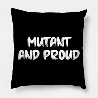 mutant and proud Pillow