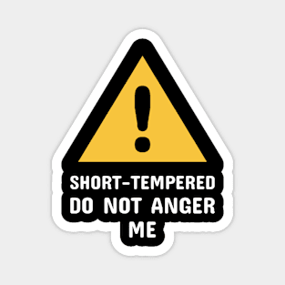 Short-Tempered Do Not Anger Me (White) Magnet