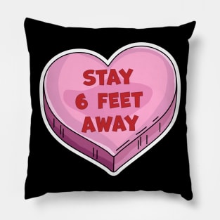 Stay 6 Feet Away Anti Valentine's Day Candy Heart Six Feet Pillow