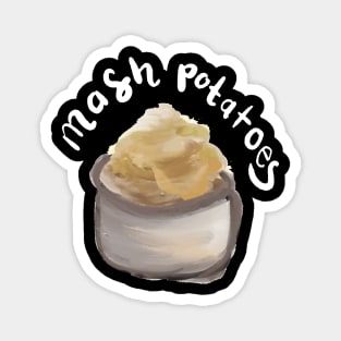 MASHED POTATOES Magnet