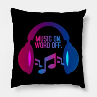 MUSIC ON WORLD OFF Pillow