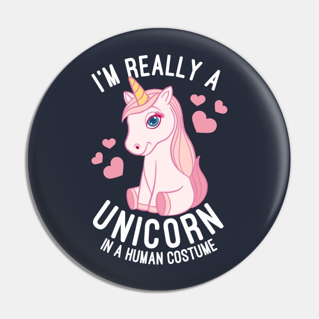 I'm Really A Unicorn In A Human Costume Unicorns Lovers Gift Pin by basselelkadi