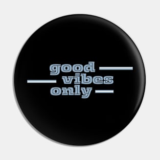 Good Vibes Only (Blue) Pin