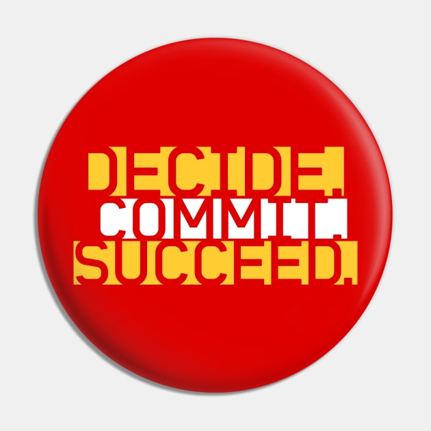 DECIDE COMMIT SUCCEED Pin by STUDIOVO