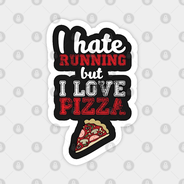 I Hate Running, But I Love Pizza - Funny Humor Magnet by JessDesigns