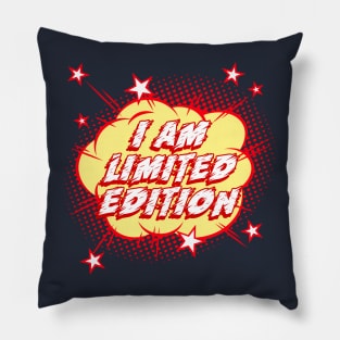 I am limited edition Pillow