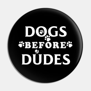 Dogs before dudes Pin