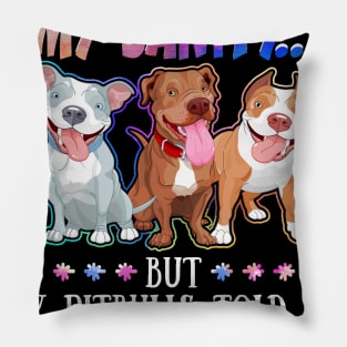 Sometimes I Question My Sanity But My Pitbulls Told Me I_m Fine Pillow