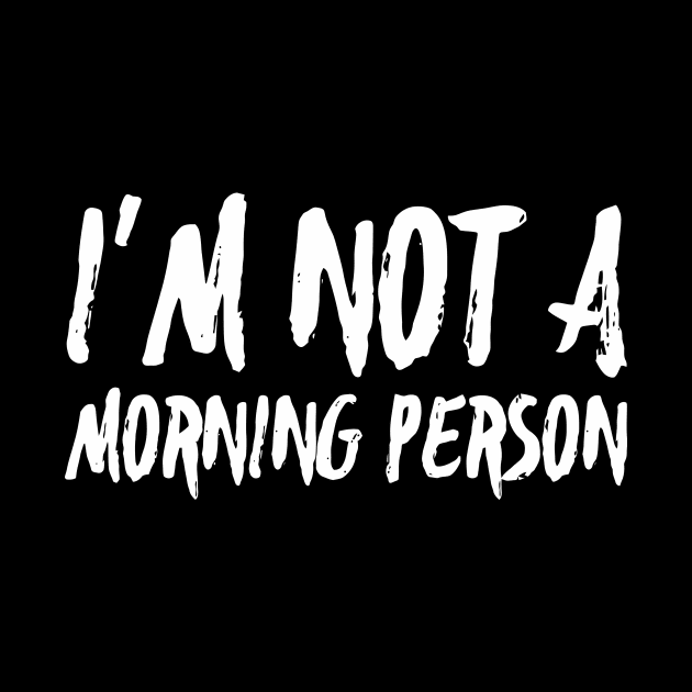 I'm not a morning person by Crazy.Prints.Store