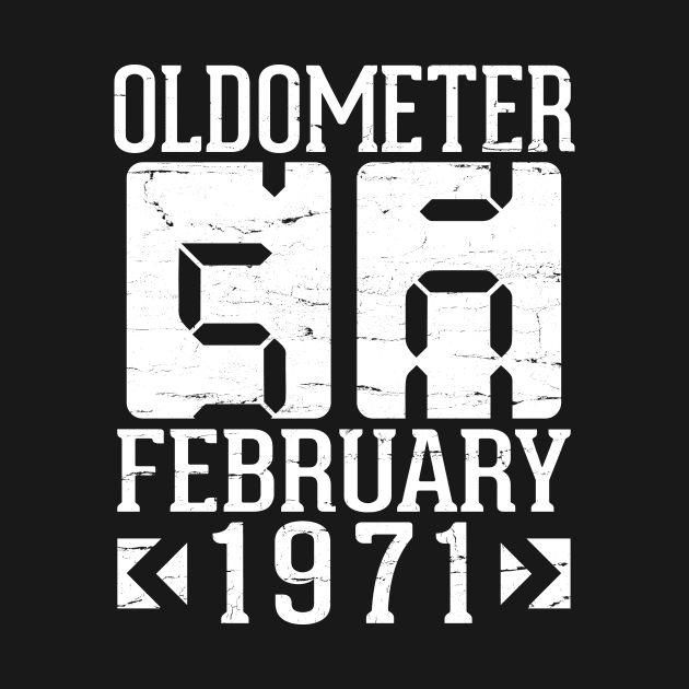 Oldometer 50 Years Born In February 1971 Happy Birthday To Me You Papa Daddy Mom Uncle Brother Son by DainaMotteut