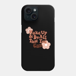 wake up and do all you can Phone Case