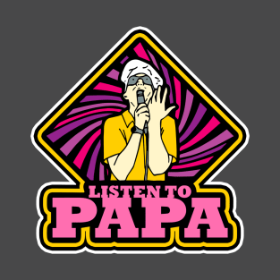 LISTEN TO PAPA! (Pink/Purple) T-Shirt
