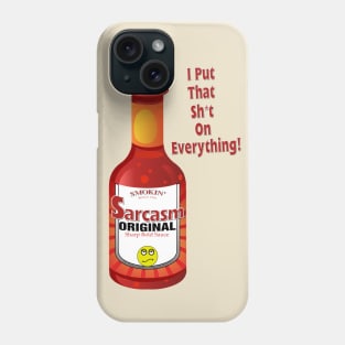 I Put that Sh*t on Everything Phone Case