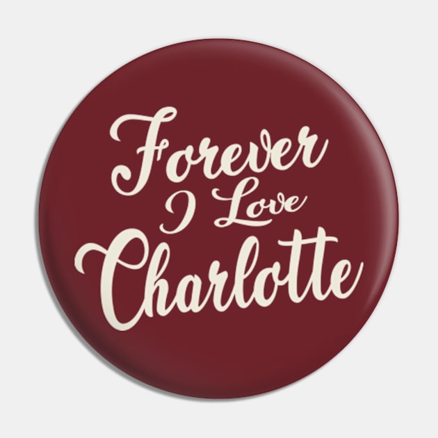 Forever i love Charlotte Pin by unremarkable